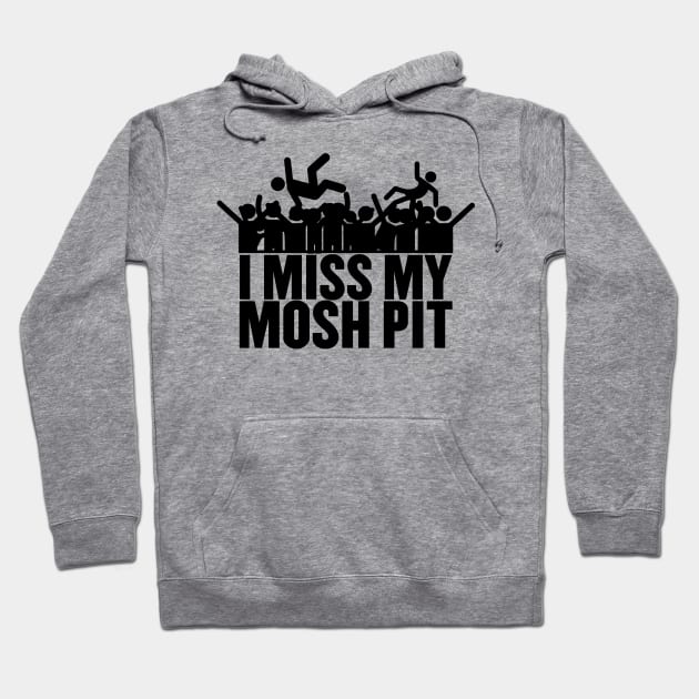 I miss my mosh pit.